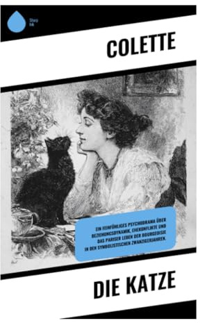 Die Katze: Psychologische Novelle über bürgerliche Ehe, eifersüchtige Rivalität und Saha im Paris der 1930er