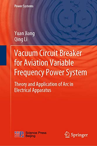 Vacuum Circuit Breaker for Aviation Variable Frequency Power System: Theory and Application of Arc in Electrical Apparatus (Power Systems)