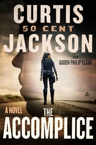 The Accomplice: A Page-Turning Suspense Novel with a Strong Female Lead and a Dangerous Criminal Enterprise (Curtis “50 Cent” Jackson Presents, 1)