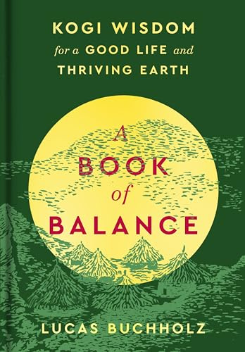 A Book of Balance: Ancient Wisdom from the Heart of the World for Living in Harmony with Nature and Finding Peace Within