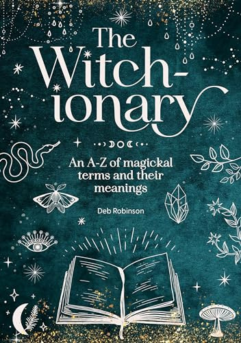 The Witch-ionary: An A-Z of magickal terms and their meanings (The Magickal Library)