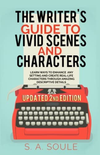 The Writer's Guide to Vivid Settings and Characters: An Amazing Descriptive Thesaurus on Writing Description: Volume 3 (Fiction Writing Tools)