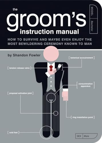 Groom's Instruction Manual: How to Survive and Maybe Even Enjoy the Most Bewildering Ceremony Known to Man (Owner's and Instruction Manual)