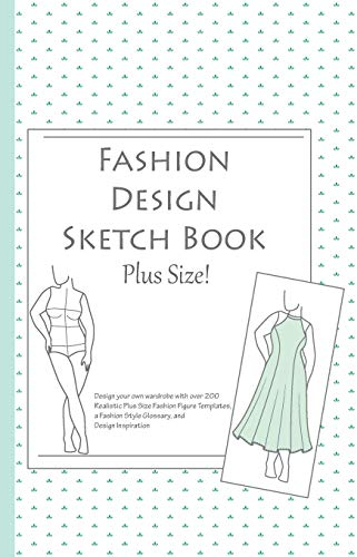 Fashion Design Sketch Book - Plus Size!: A Fashion Journal featuring Realistic Plus Size Figure Templates