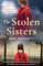The Stolen Sisters: Absolutely heartbreaking and unputdownable World War 2 fiction (The World War Two Orphanage, Band 2)