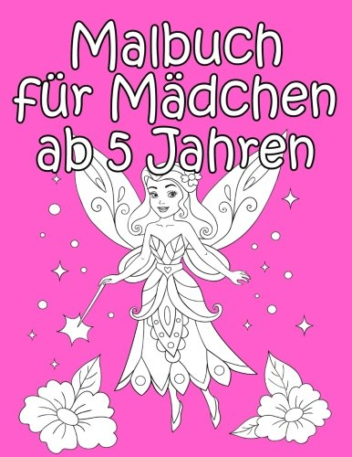 Malbuch für Mädchen ab 5 Jahren: Bezaubernde Motive und großer Malspaß
