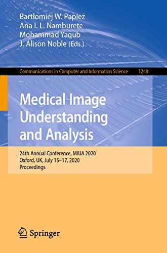 Medical Image Understanding and Analysis: 24th Annual Conference, MIUA 2020, Oxford, UK, July 15-17, 2020, Proceedings (Communications in Computer and Information Science, 1248)