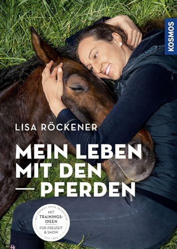 Mein Leben mit den Pferden: Mit Trainingsideen für Freizeit & Show
