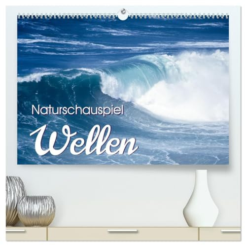 Naturschauspiel Wellen (hochwertiger Premium Wandkalender 2026 DIN A2 quer), Kunstdruck in Hochglanz: Die Natur der Wellen im Blickpunkt (CALVENDO Natur)