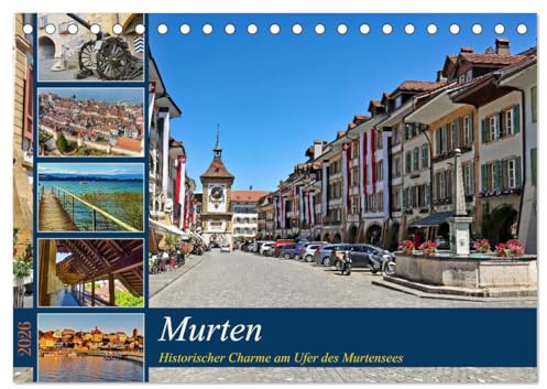 Murten – Historischer Charme am Ufer des Murtensees (Tischkalender 2026 DIN A5 quer), CALVENDO Monatskalender: Wo Geschichte auf Moderne trifft, entdecke die Schönheit am Seeufer (CALVENDO Orte)