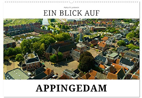 Ein Blick auf Appingedam (Wandkalender 2026 DIN A2 quer), CALVENDO Monatskalender: Appingedam - Stadt der Hängenden Küchen (CALVENDO Orte)