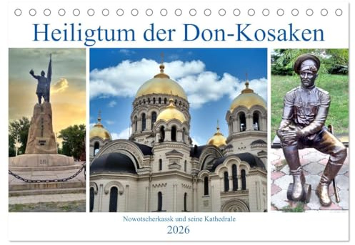 Heiligtum der Don-Kosaken - Nowotscherkassk und seine Kathedrale (Tischkalender 2026 DIN A5 quer), CALVENDO Monatskalender: Die Don-Kosaken und ihr Erinnerungsort in Südrussland (CALVENDO Orte)