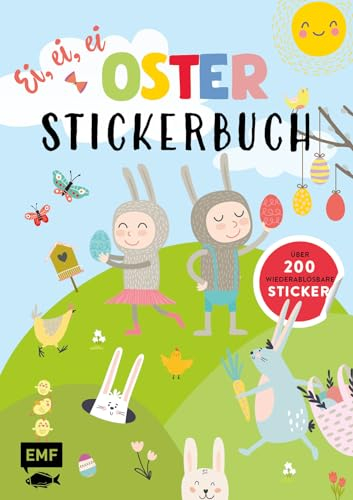 Ei, ei, ei: Osterstickerbuch: Mit über 200 wiederablösbaren Stickern zum Gestalten: Osterhasen, Küken und Co.