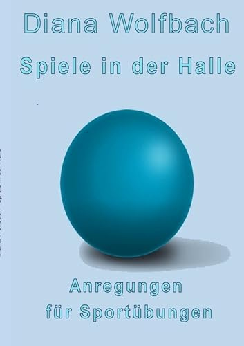 Spiele in der Halle: Anregungen für Sportübungen