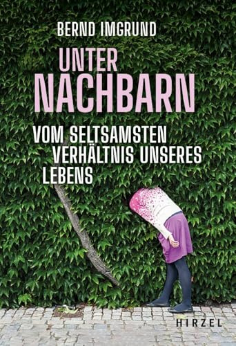 Unter Nachbarn: Vom seltsamsten Verhältnis unseres Lebens