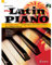 Latin Piano: Die neue einmalige Methode - die Finger tanzen Samba und Bossa Nova. Klavier.