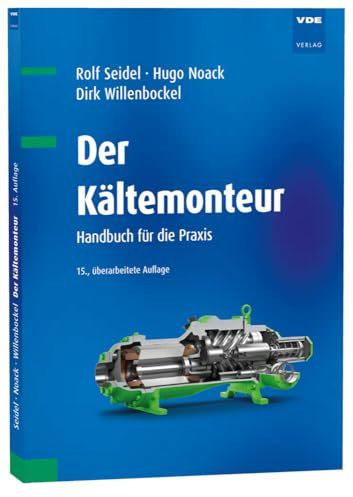 Der Kältemonteur: Handbuch für die Praxis