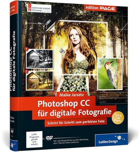 Photoshop CC für digitale Fotografie: Schritt für Schritt zum perfekten Foto, auch für CS6 geeignet (Galileo Design)