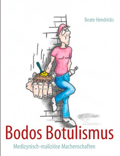 Bodos Botulismus: Medizynisch-maliziöse Machenschaften
