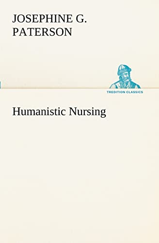 Humanistic Nursing (TREDITION CLASSICS)