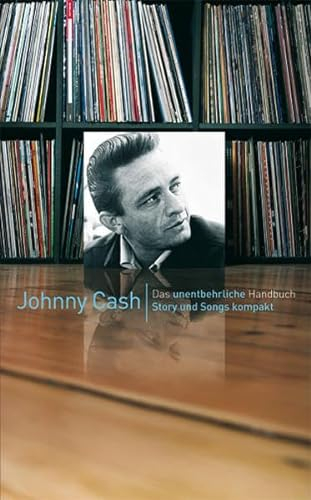 Johnny Cash - Story und Songs kompakt: Buch: Das unentbehrliche Handbuch