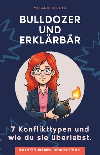 Bulldozer und Erklärbär: 7 Konflikttypen und wie du sie überlebst
