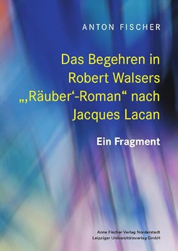 Das Begehren in Robert Walsers „,Räuber‘-Roman“ nach Jacques Lacan: Ein Fragment