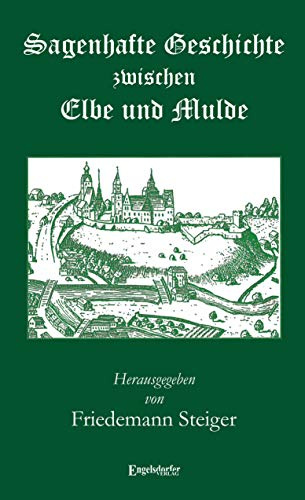 Sagenhafte Geschichte zwischen Elbe und Mulde