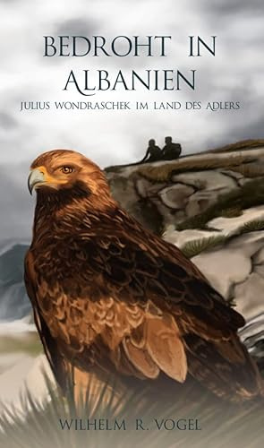 Bedroht in Albanien: Julius Wondraschek im Land des Adlers