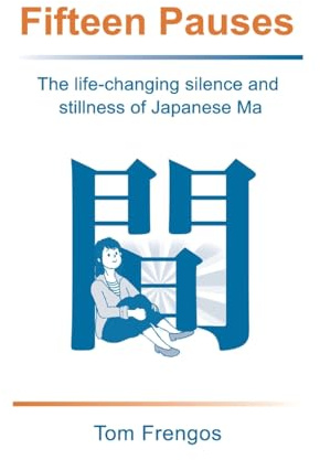 Fifteen Pauses: The life-changing silence and stillness of Japanese Ma