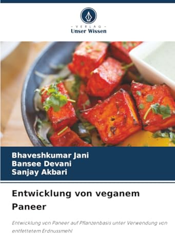 Entwicklung von veganem Paneer: Entwicklung von Paneer auf Pflanzenbasis unter Verwendung von entfettetem Erdnussmehl