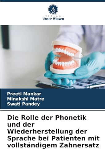 Die Rolle der Phonetik und der Wiederherstellung der Sprache bei Patienten mit vollständigem Zahnersatz