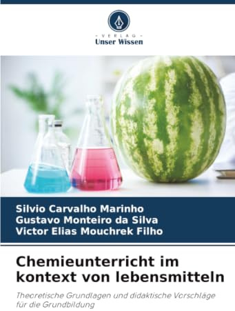 Chemieunterricht im kontext von lebensmitteln: Theoretische Grundlagen und didaktische Vorschläge für die Grundbildung