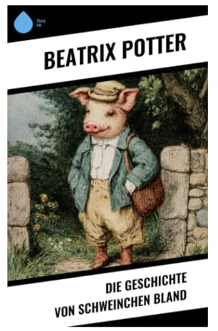 Die Geschichte von Schweinchen Bland: Ein Ferkelabenteuer zwischen Marktreise, Farmleben und der Sehnsucht nach Freiheit