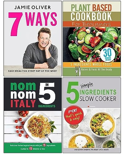 7 Ways [Hardcover], Plant Based Cookbook For Beginners, Nom Nom Italy In 5 Ingredients, 5 Simple Ingredients Slow Cooker 4 Books Collection Set