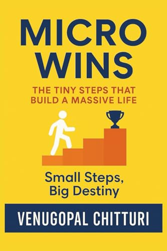 MICRO WINS: The Tiny Steps That Build a Massive Life