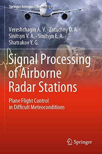 Signal Processing of Airborne Radar Stations: Plane Flight Control in Difficult Meteoconditions (Springer Aerospace Technology)