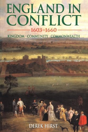England in Conflict 1603-1660: Kingdom, Community, Commonwealth (Hodder Arnold Publication)