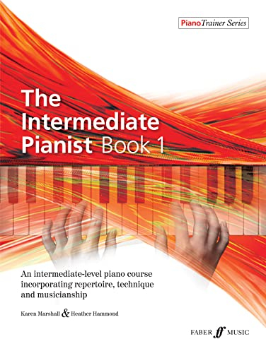 The Intermediate Pianist Book 1: An Intermediate-level Piano Course Incorporating Repertoire, Technique, and Musicianship (Piano Trainer, Band 1)