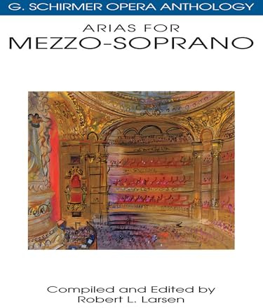 G. Schirmer Opera Anthology - Arias For Mezzo-Soprano | Klassische Opern-Arien Sammlung für Mezzo-Sopran und Klavier | Vorsing-, Konzert- & Studienrepertoire für fortgeschrittene Sängerinnen