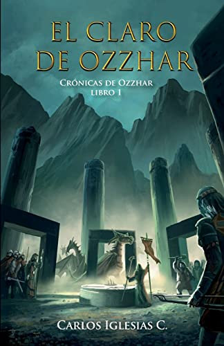 El Claro de Ozzhar: Fantasía épica donde elfos, dragones, humanos, shantales y enanos deben unirse para enfrentar una amenaza obscura. (Crónicas de Ozzhar)