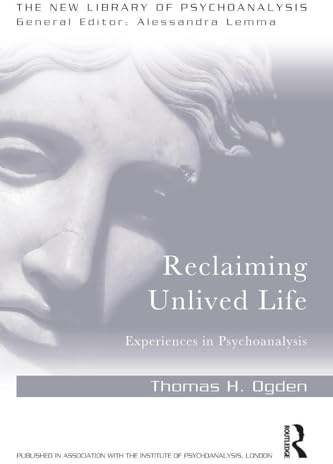 Reclaiming Unlived Life: Experiences in Psychoanalysis (The New Library of Psychoanalysis)