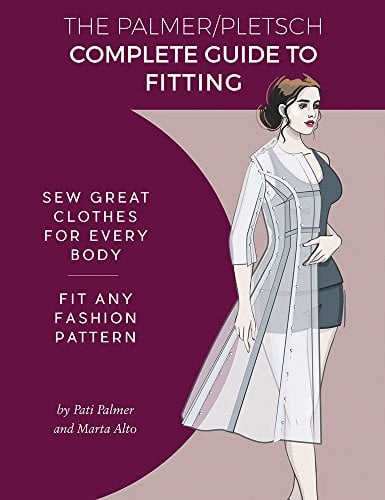 The Palmer Pletsch Complete Guide to Fitting: Sew Great Clothes for Every Body. Fit Any Fashion Pattern (Fit for Real People)