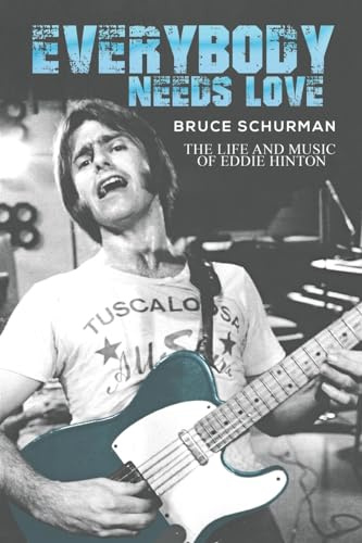 Everybody Needs Love: The Life and Music of Eddie Hinton