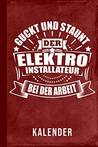 Kalender Guckt und Staunt Elektro-Installateur bei der Arbeit: Elektriker Elektroniker (Elektrotechnik, Band 1)