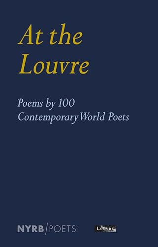 At the Louvre: Poems by 100 Contemporary World Poets (New York Review Books Poets)