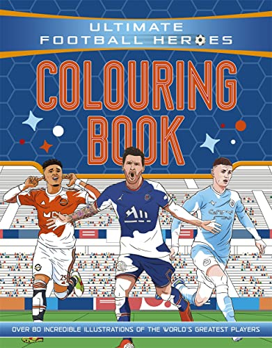 Ultimate Football Heroes Colouring Book: the perfect gift for fans of the beautiful game!