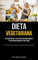 Dieta Vegetariana: Una guía rápida y fácil para preparar comidas y refrigerios increíbles para todos (Recetas de postres veganos y sin gluten que te encantarán)