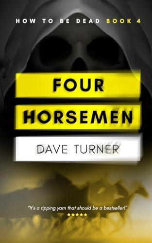 Four Horsemen (The 'How To Be Dead' Grim Reaper Comedy Horror Series)