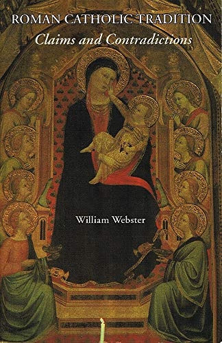 Roman Catholic Tradition: Claims and Contradiction